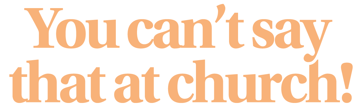 You can't say that at church!